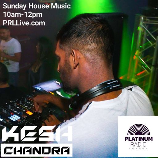 Kesh Chandra / Sunday House Sessions / 18th Nov 2018 @ 10am-12pm - Recorded Live on PRLlive.com