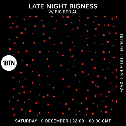 LATE NIGHT BIGNESS with BIG RED AL - 10.12.2022
