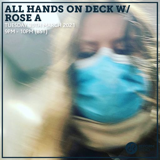All Hands on Deck w/ Rose A 30th March 2021