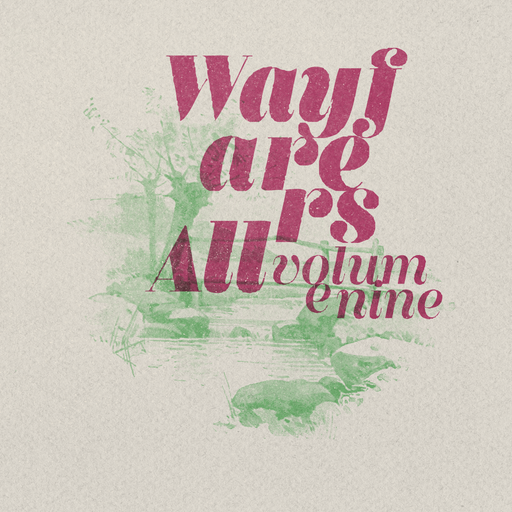 Wayfarers All : Volume Nine
