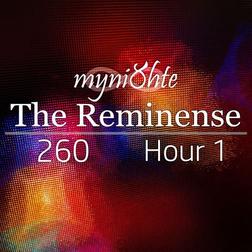 The Reminense 260 - Hour 1