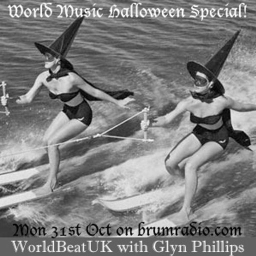 WorldBeatUK with Glyn Phillips - Halloween Special (31/10/2016)