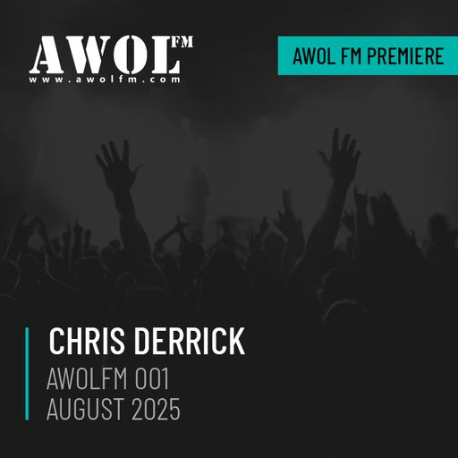 Chris Derrick - AWOLFM 001 (August 2025)