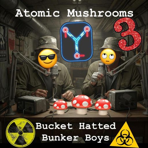 Atomic Mushrooms 3: It's About Time