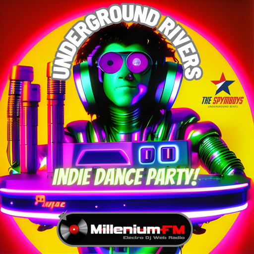 THE SPYMBOYS On Millenium FM - Electro Dj Web Radio [ UNDERGROUND RIVERS #68 INDIE DANCE PARTY ]