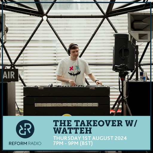 The Takeover w/ Watteh 1st August 2024