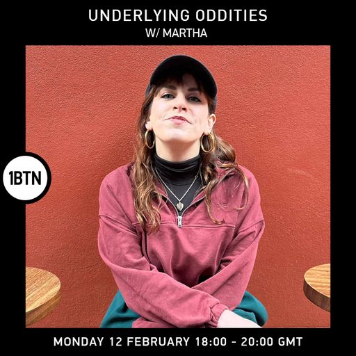 Underlying Oddities w/ Martha - 12.02.24