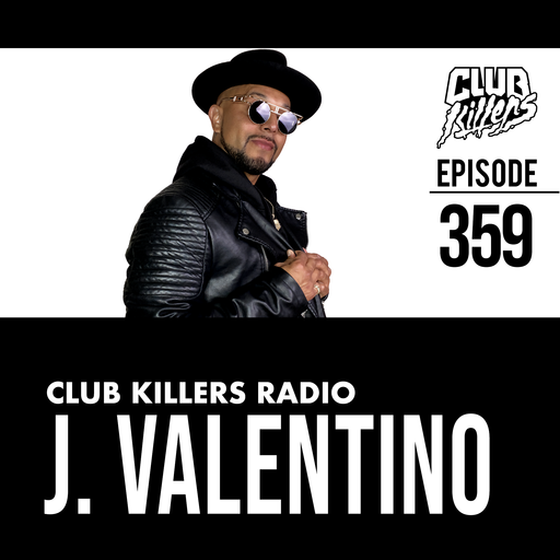 Club Killers Radio #359 - J. Valentino