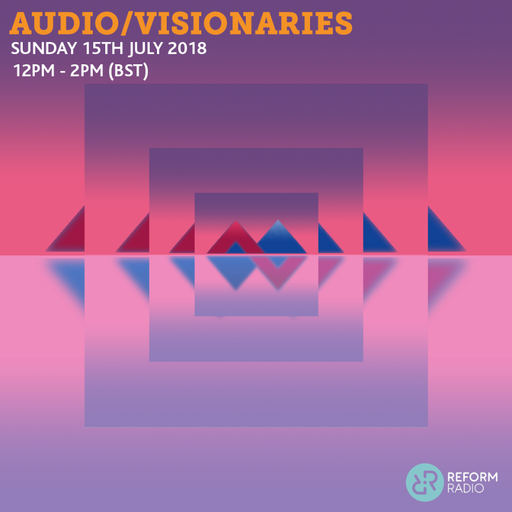 Audio/Visionaries Vaporwave Special 12th July 2018