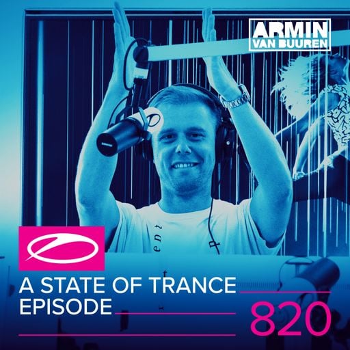 A State Of Trance Episode 820 – Armin van Buuren