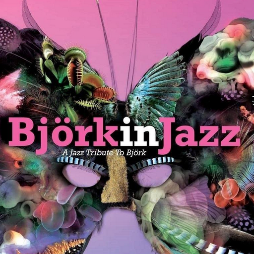 Björk in Jazz: A Jazz Tribute to Björk by  Various Artists