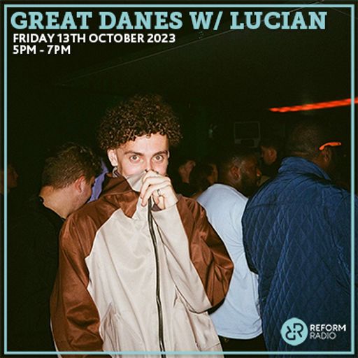Great Danes w/ Lucian 13th October 2023