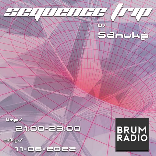 Sequence Trip w/ Sanuké (11/06/2022)