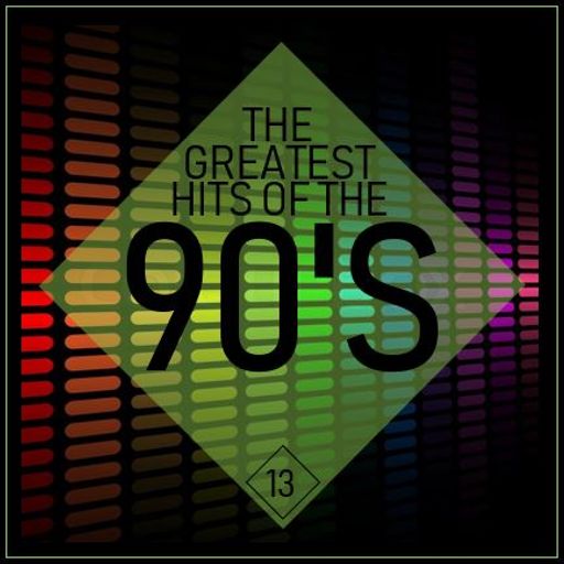 THE GREATEST HITS OF THE 90'S : 13
