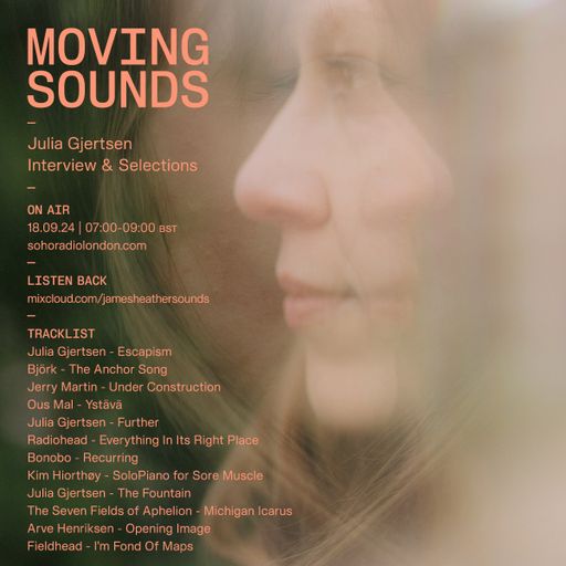 MOVING SOUNDS with James Heather - An Interview with Julia Gjertsen (18/09/2024)