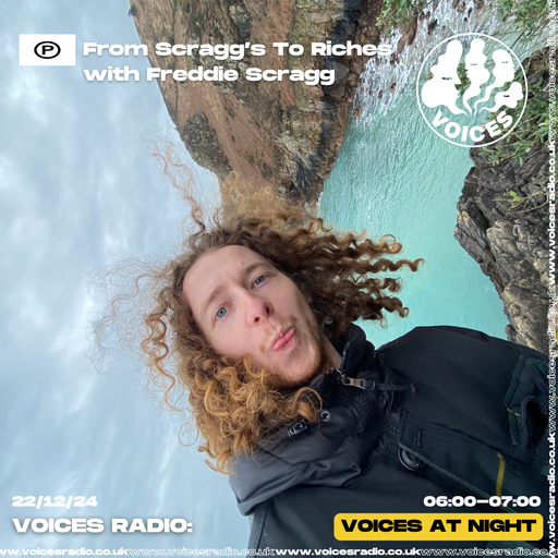 From Scraggs To Riches w/ Freddie Scragg - 22/12/24 - Voices Radio