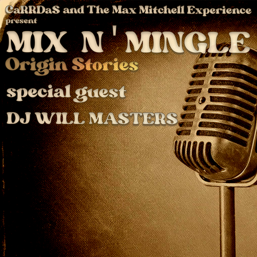 REAL HOUSE RADIO PRESENTS: Mix N' Mingle: Origin Stories (EP03) DJ WILL MASTERS