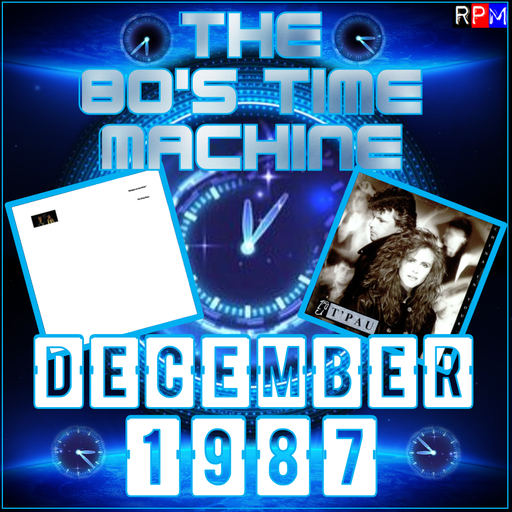 THE 80'S TIME MACHINE - DECEMBER 1987