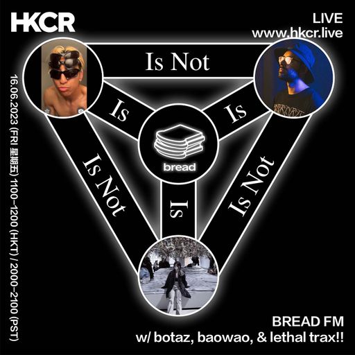 Bread FM w/ botaz, baowao, & Lethal Trax - 16/06/2023