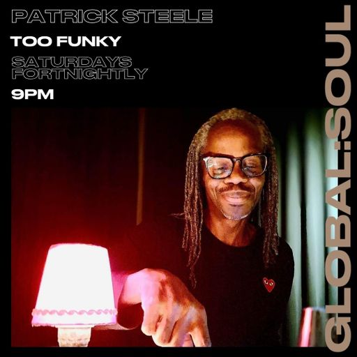 The 'Too Funky' show w / Pat Steele (08/06/2024)