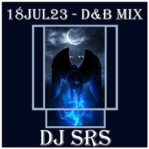 DJ SRS - 18JUL23 - D&B Mix + Bonus Tracks