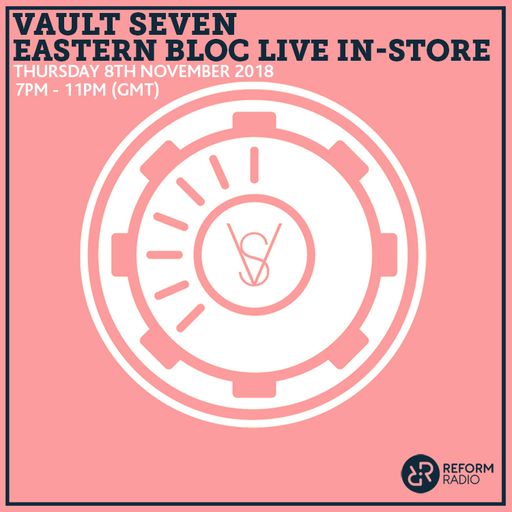 Vault Seven Eastern Bloc Live In-Store 8th November 2018