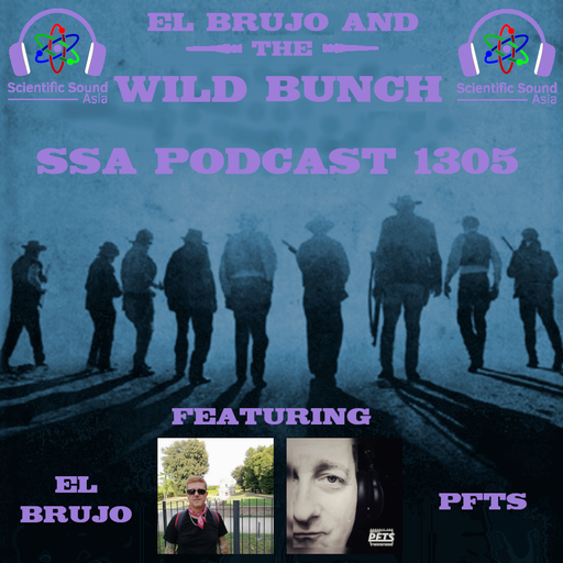 Scientific Sound Asia Podcast 1305 is 'El Brujo and The Wild Bunch' 28 with guest PFTS.