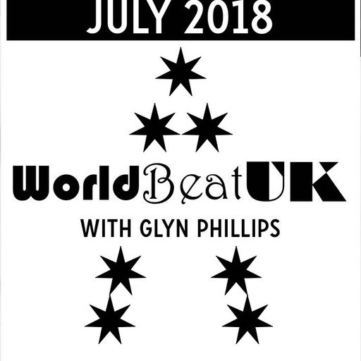 WorldBeatUK with Glyn Phillips - July 2018 (09/07/2018)