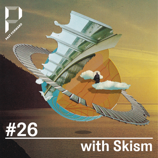 Past Forward #26 w/ Skism 09.02.2019