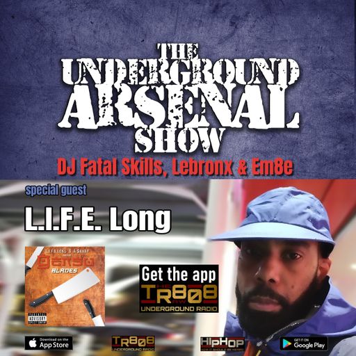 The Underground Arsenal Show with Special Guest L.I.F.E. Long