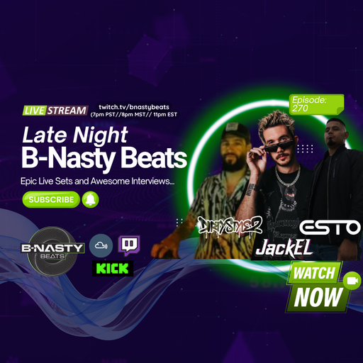 Late Night B-Nasty Beats #BNB270 w/ JackEL and Esto