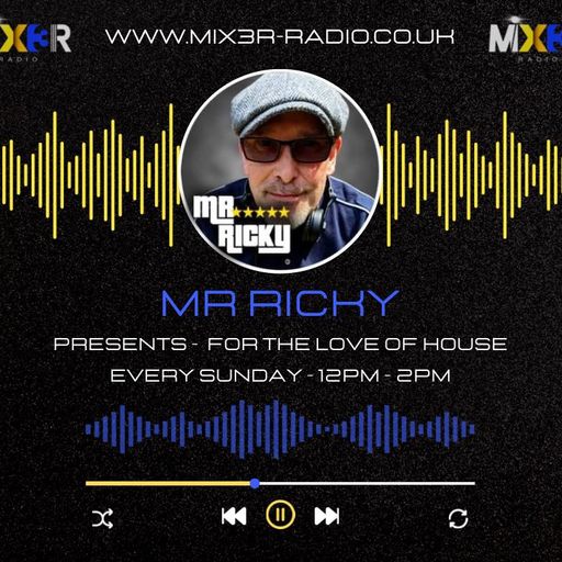 Mr Ricky - Mix3r Show # 7 - A Deeper side to me - For The Love of House - 24-3-24