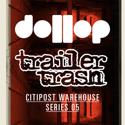 dollop / Trailer Trash CitiPost warehouse 05 mix by Sinden