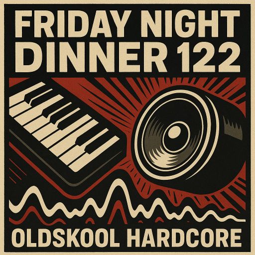 Friday night dinner (122) - Oldskool hardcore