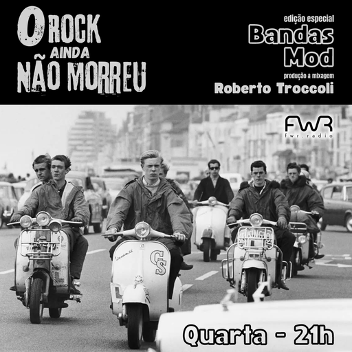 O Rock Ainda Não Morreu 142 - Bandas Mod - 21.8.2024