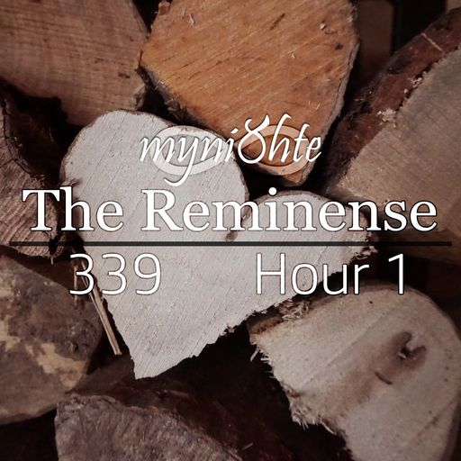 The Reminense 339 - Hour 1