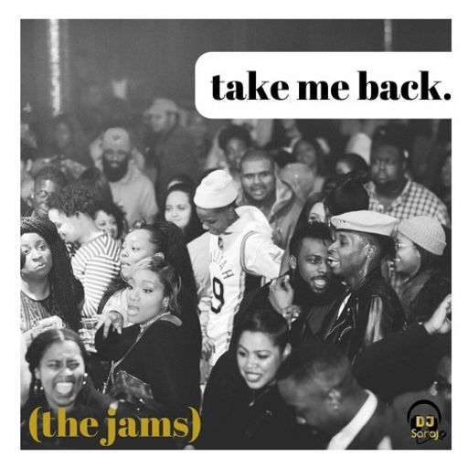 DJ Saraj - Take Me Back: The Jams