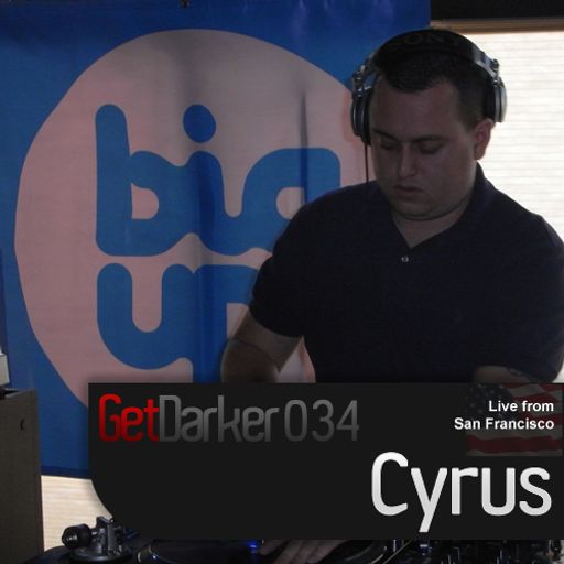 Cyrus - GetDarkerTV 034 [Live from San Francisco)