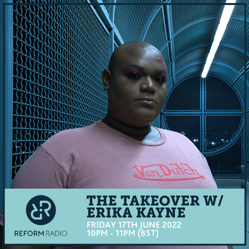 The Takeover w/ Erika Kayne 17th June 2022