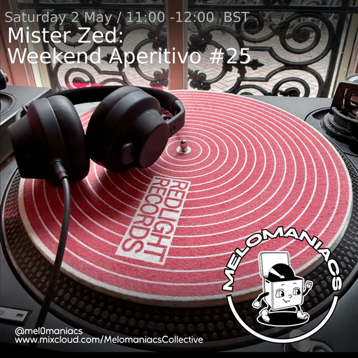 Mister Zed Weekend Aperitivo #25 // 02.05.26 //melomaniacs live//