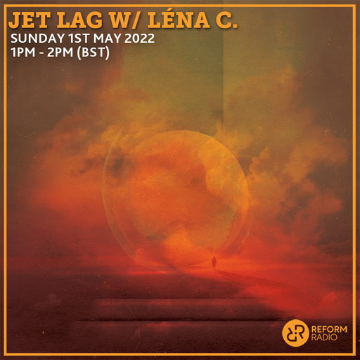 Jet Lag w/ Léna C. 1st May 2022