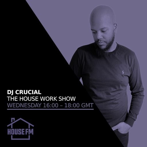 DJ Crucial - The House Work Show 06 MAY 2026