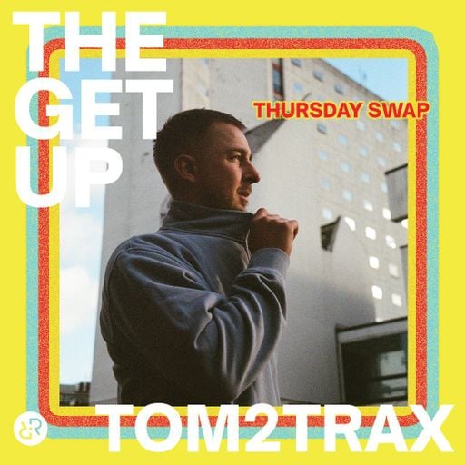 The Get Up w/ Tom2Trax 21st April 2022