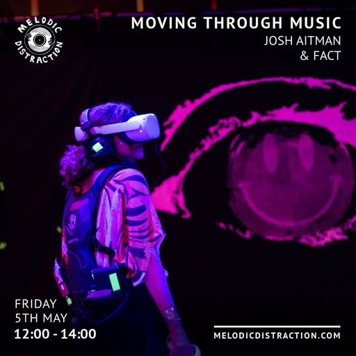 Moving Through Music with Josh Aitman & FACT (May '23)