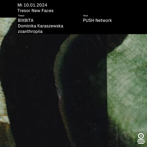 BIXBITA at "New Faces X PUSH" @ Tresor (Berlin-Germany) - 10 January 2024