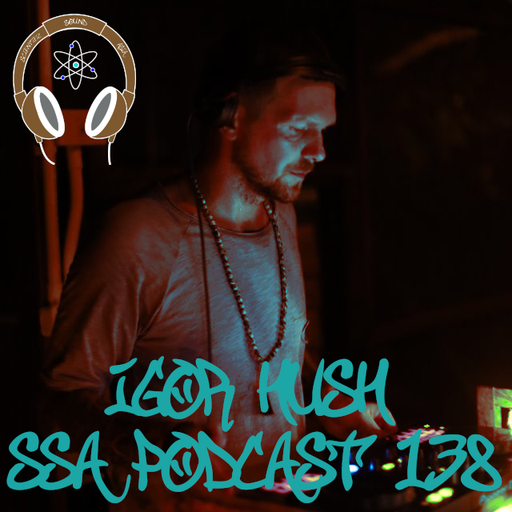 Scientific Sound Radio Podcast 138, Igor Hushs' 'Immersion' 07 for Scientific Sound Asia Radio.