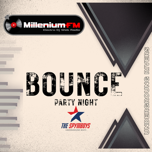 THE SPYMBOYS On Millenium FM - Electro Dj Web Radio [ UNDERGROUND RIVERS #34 [ BOUNCE PARTY NIGHT]
