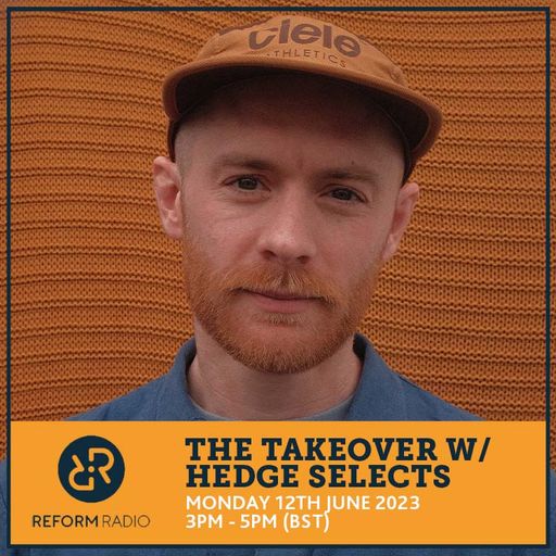 The Takeover w/ Hedge Selects 12th June 2023
