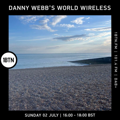 Danny Webb's World Wireless - 02.07.2023