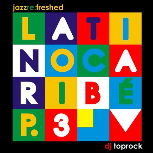 Latino Caribe pt3 - jazz re:freshed mix by Dj TopRock